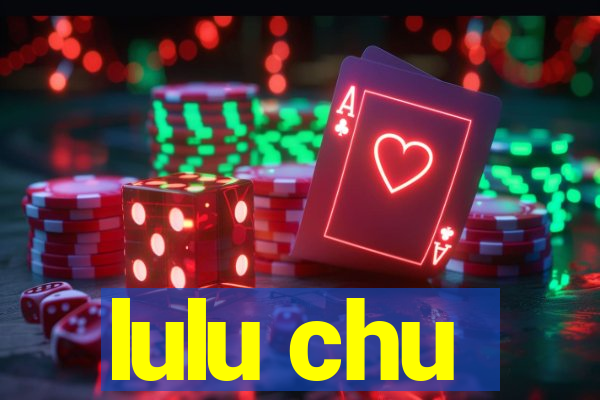 lulu chu